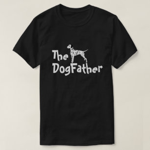 The Dog Father Dalmatian T-Shirt