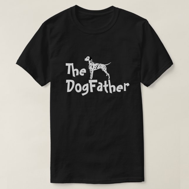 The Dog Father Dalmatian T-Shirt (Design Front)