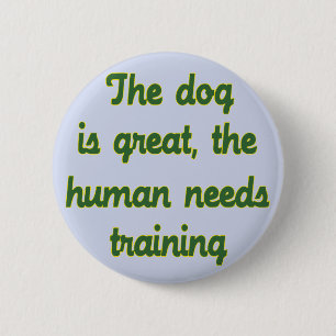 The Dog Is Great 6 Cm Round Badge