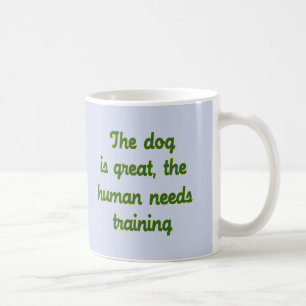 The Dog Is Great Coffee Mug