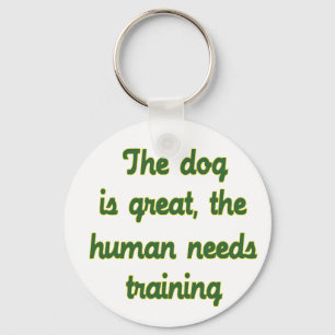 The Dog Is Great Key Ring
