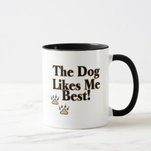 The Dog Likes Me Best Mug