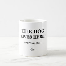 The Dog Lives Here You're the Guest Funny Dog Mug