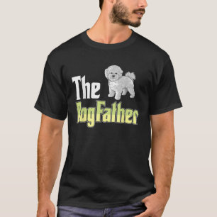 The Dogfather Bichon frise Funny Dog Owner Father T-Shirt