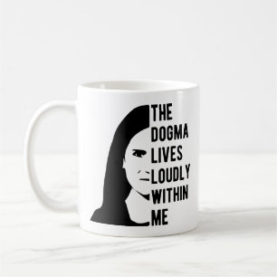 The Dogma Lives Loudly Within Me Coffee Mug