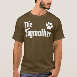 The DogMother Dog Mom Gift for mother of dog Lover T-Shirt