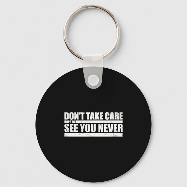 The Don't Take Care Challenge Quote (distressed Co Key Ring (Front)