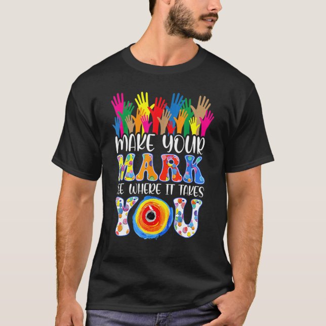 The Dot Day 2021 Make Your Mark See Where It Takes T-Shirt (Front)