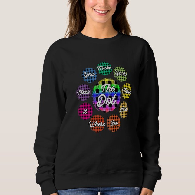 The Dot Day 2022 Make Your Mark See Where It Takes Sweatshirt (Front)