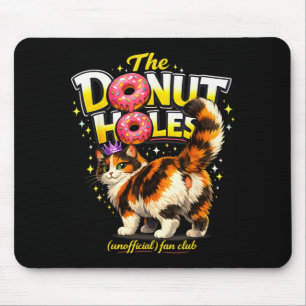 The Doughnut Holes Fan Club Funny Cat Meme Men Wom Mouse Mat