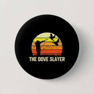 The Dove Slayer Vintage Retro Dove Hunting 6 Cm Round Badge