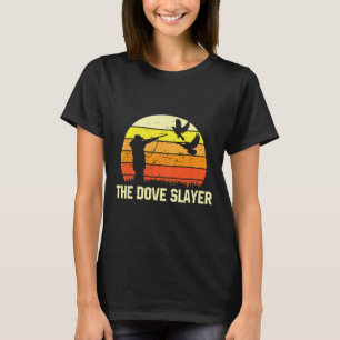 The Dove Slayer Vintage Retro Dove Hunting T-Shirt