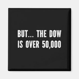The dow is over 50,000 The dow is over 50,000 Magnet
