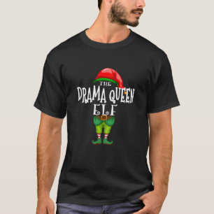 The Drama Queen Elf Family Matching Christmas Part T-Shirt