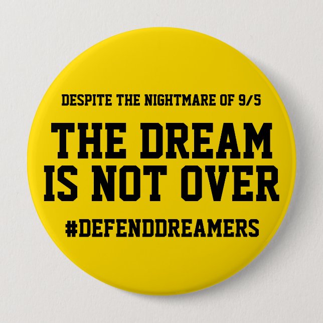The Dream Is Not Over Daca Support Button (Front)