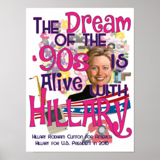 The Dream of the 90s is Alive With Hillary Poster