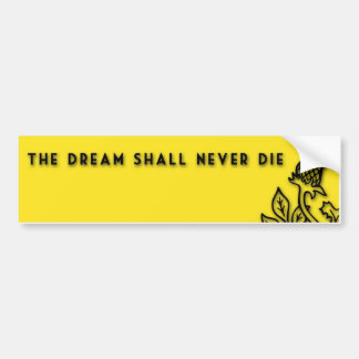 THE DREAM SHALL NEVER DIE BUMPER STICKER
