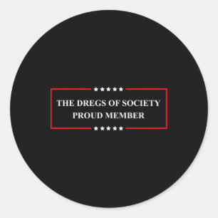 The Dregs Of Society 1 Classic Round Sticker