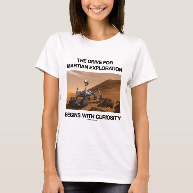 The Drive For Martian Exploration Begins Curiosity T-Shirt (Front)