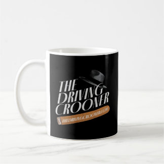 The Driving Crooner I Think You Should Leave Coffee Mug