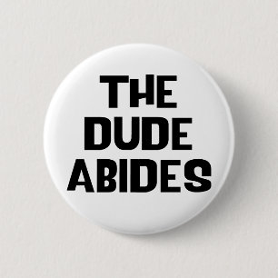 The Dude Abides 6 Cm Round Badge
