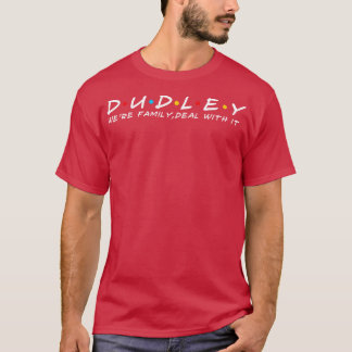 The Dudley Family Dudley Surname Dudley Last name T-Shirt