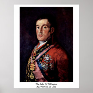 The Duke Of Wellington By Francisco De Goya Poster