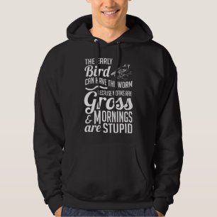 The Early Bird Can Have The Worm Funny Humor Hoodie