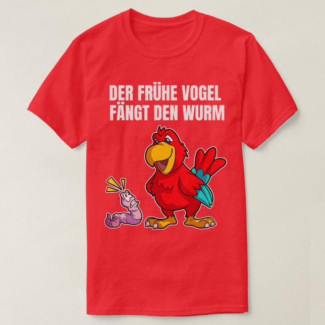 The early bird catches the worm fun  T-Shirt (Design Front)