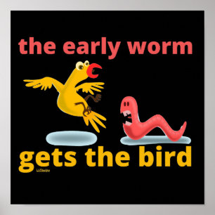 THE EARLY WORM GETS THE BIRD funny quote           Poster