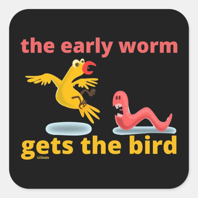 THE EARLY WORM GETS THE BIRD funny quote           Square Sticker (Front)