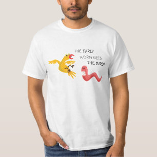 The early worm gets the bird T-Shirt