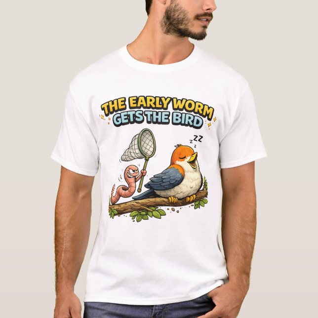 The Early Worm Gets the Bird T-Shirt (Front)
