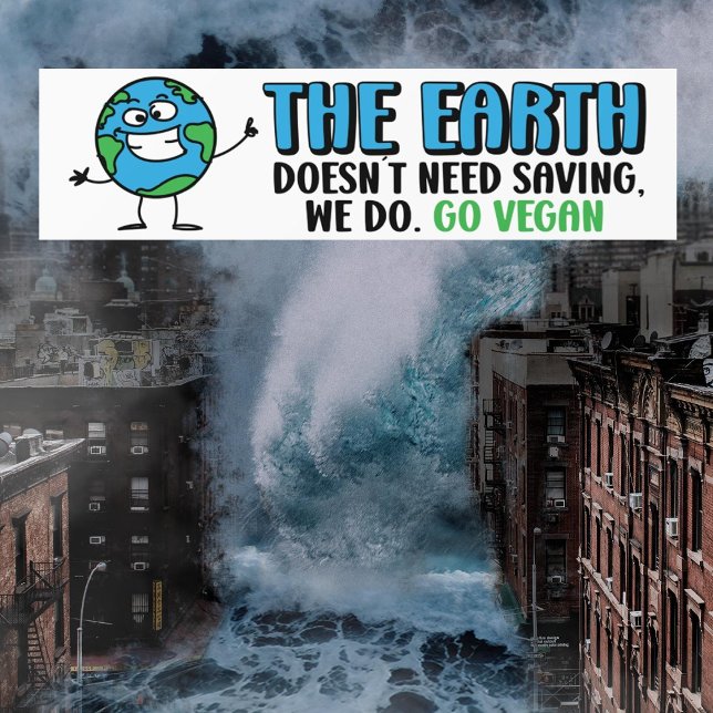 The Earth Doesn´t Need Saving, Vegan Activism  Bumper Sticker (Creator Uploaded)