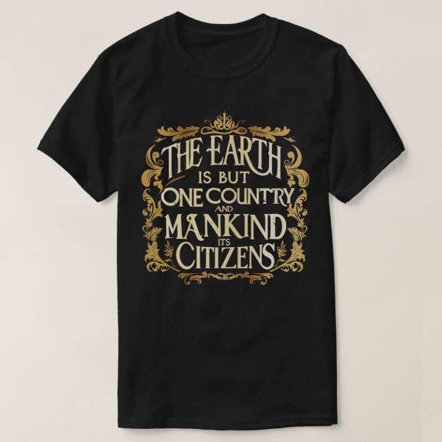 The Earth is But One Country The Bahai Faith T-Shirt (Design Front)