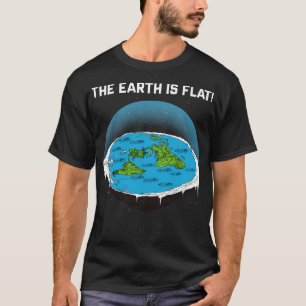 The Earth is Flat 4 T-Shirt