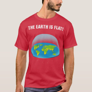 The Earth is Flat 5 T-Shirt