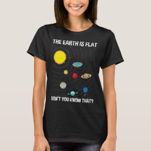 The Earth Is Flat Didn't You Know Flat Earth Map C T-Shirt