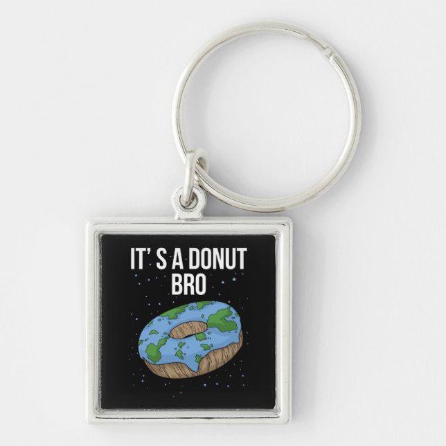 The Earth Is Flat Doughnut It's Flat Bro Flat Eart Key Ring (Front)