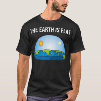 The Earth Is Flat Flat Earth Society Flat Earth T-Shirt