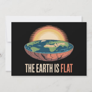 The Earth Is Flat Humorous Theory  Invitation