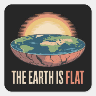 The Earth Is Flat Humorous Theory  Square Sticker