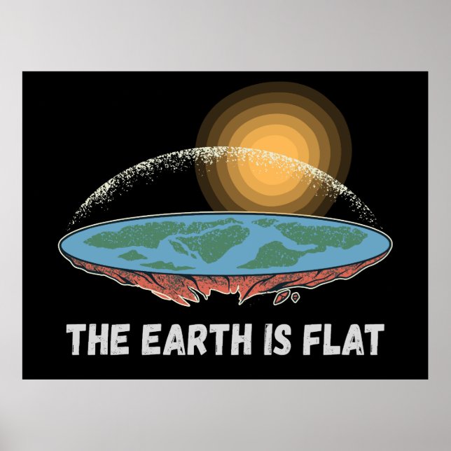 The Earth Is Flat Humourous Theory  Poster (Front)