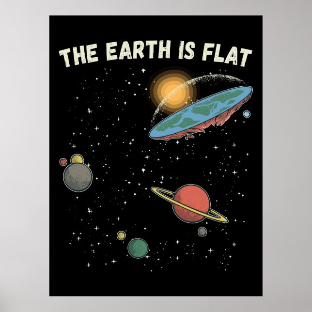 The Earth Is Flat Humourous Theory  Poster (Front)