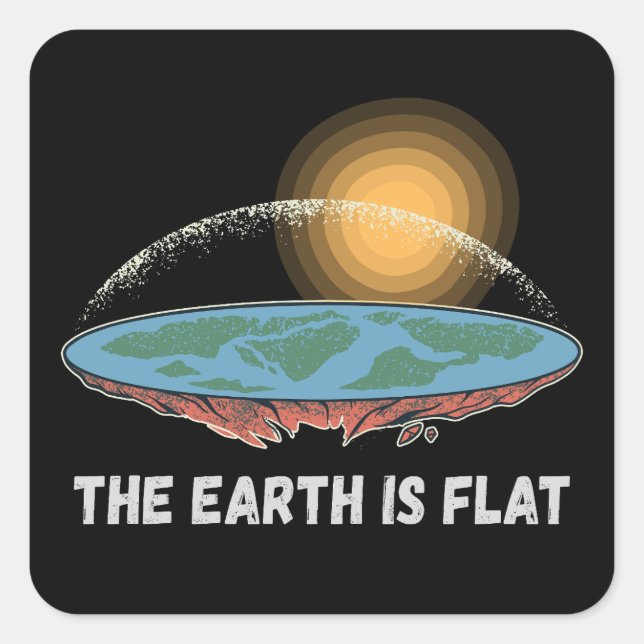 The Earth Is Flat Humourous Theory  Square Sticker (Front)