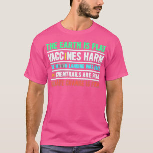 The Earth Is Flat Vaccines Harm Moon Landing Fake T-Shirt