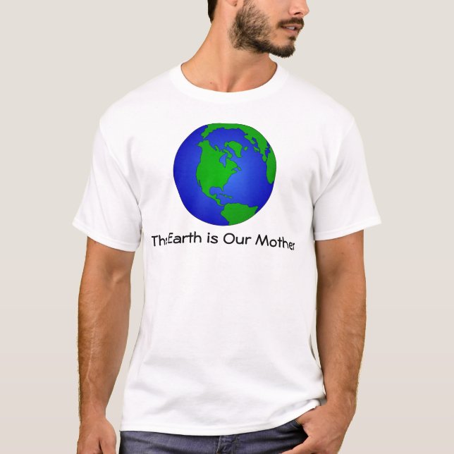 The Earth is our Mother Tee Shirt (Front)