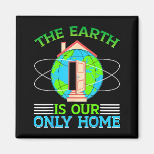The Earth Is Our Only Home Magnet