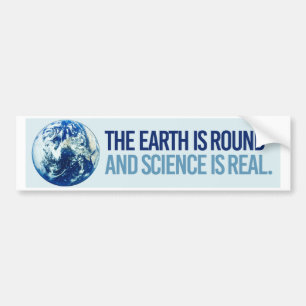 The Earth is Round and Science is real - Resistanc Bumper Sticker