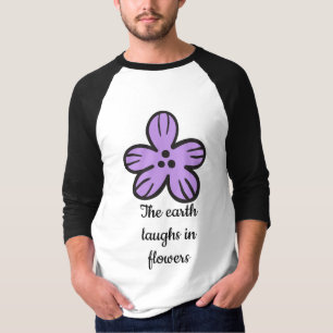 The Earth Laughs in Flowers" Cute Floral Quote T-Shirt